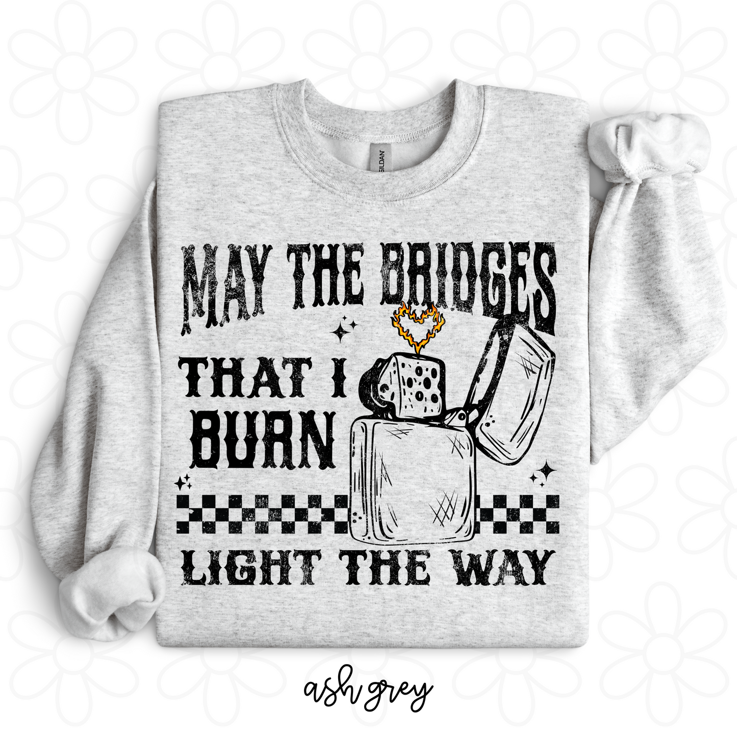 May The Bridges that I Burn  DTF Transfer