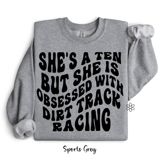 She's a Ten But She Is Obsessed With Dirt Track Racing Completed Tee