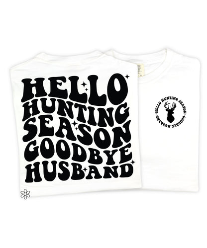 Hello Hunting Season Goodbye Husband Completed Tee