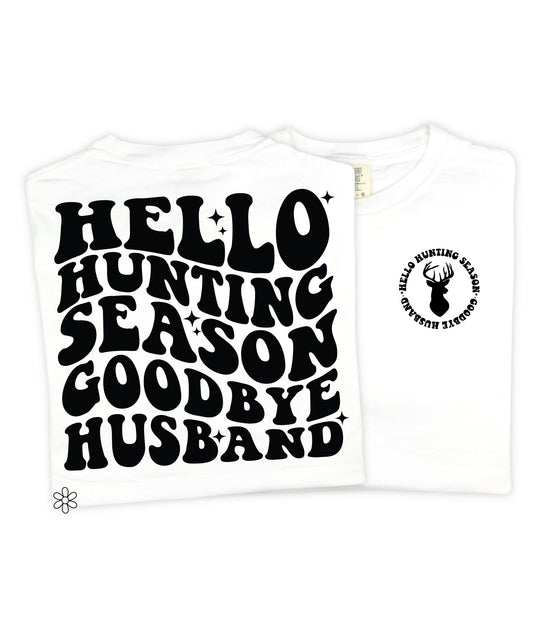 Hello Hunting Season Goodbye Husband Completed Tee