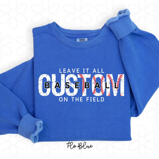 Custom Leave It All On The Field Baseball Completed Tee