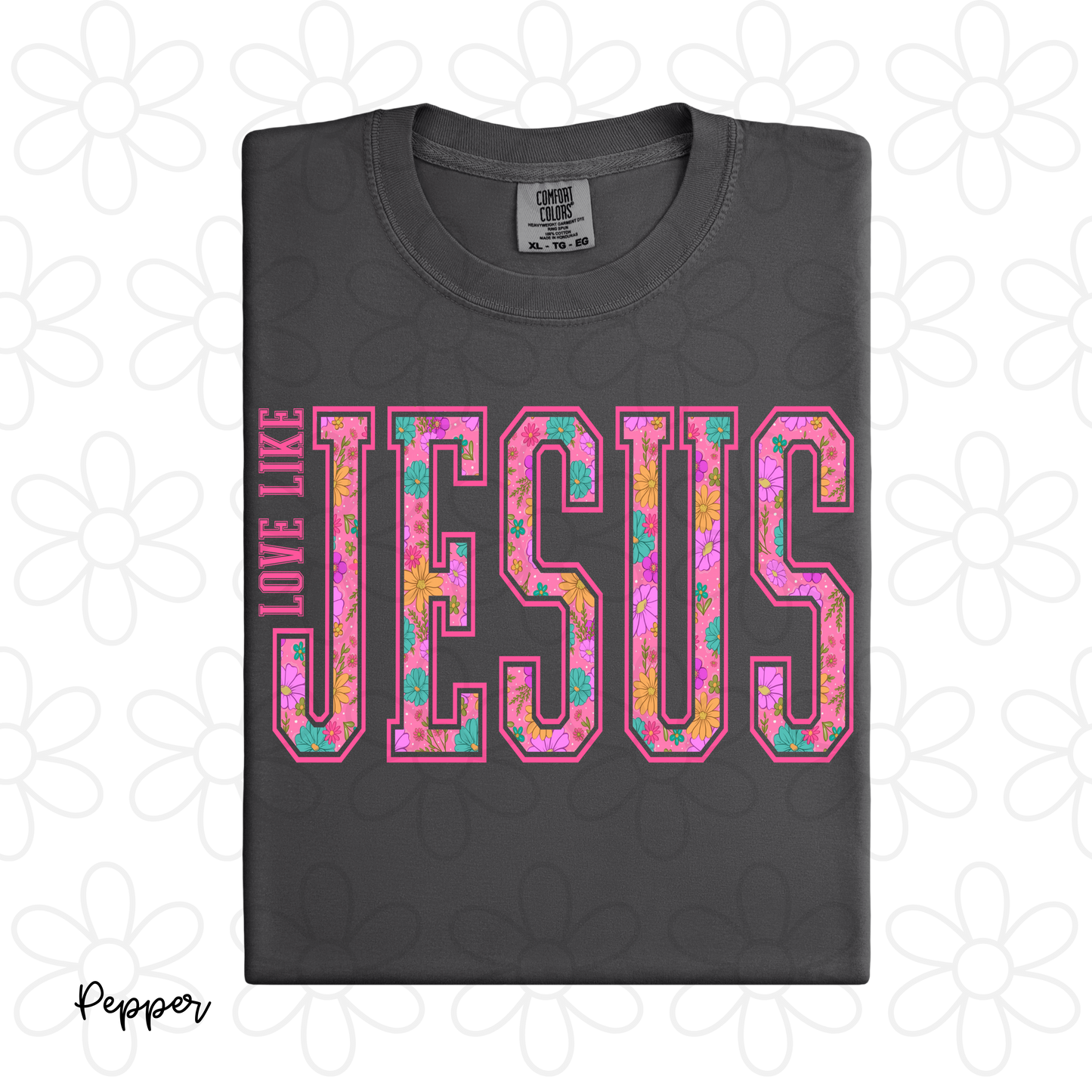 Pink Floral Love Like Jesus Completed Tee